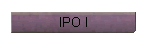 IPO I